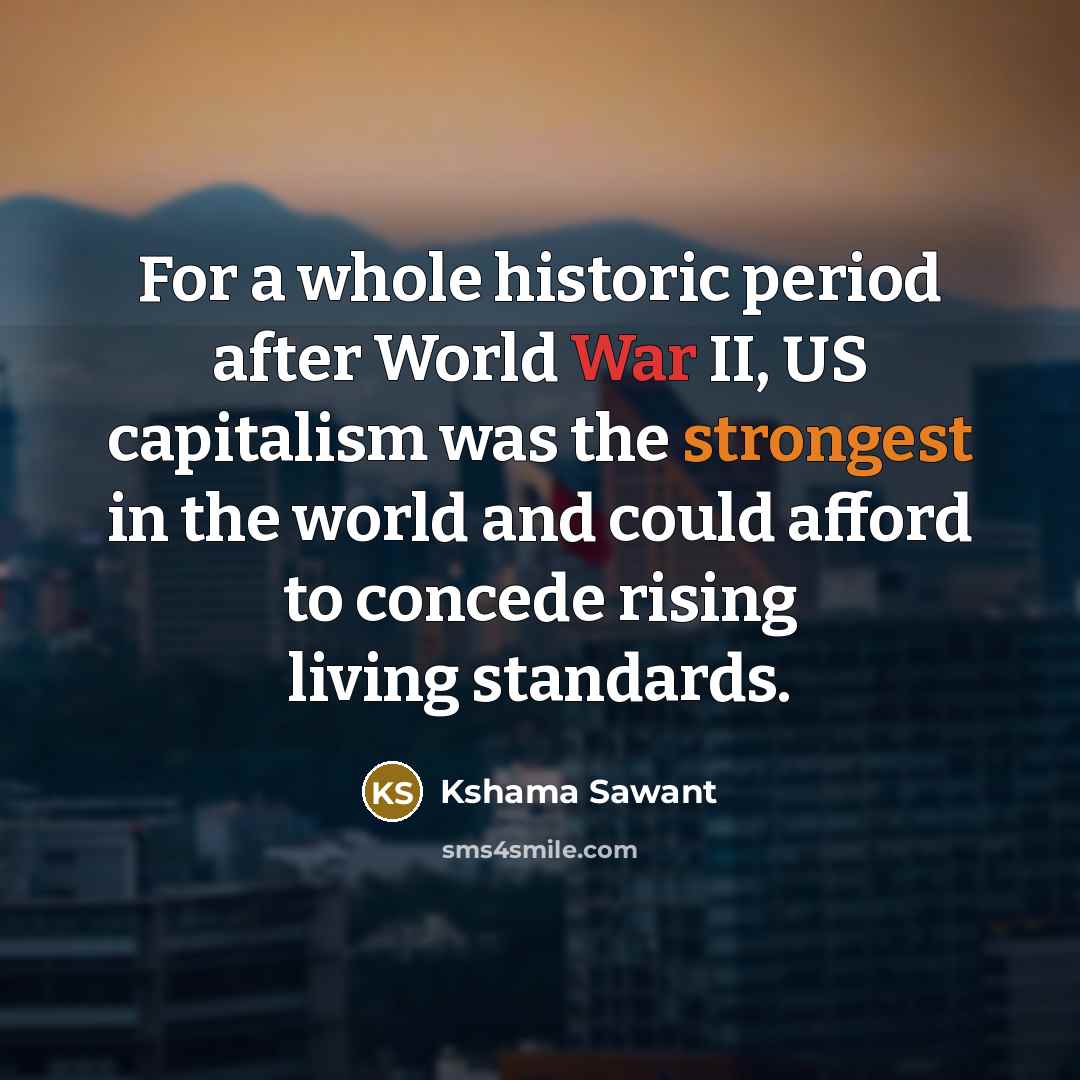 “For a whole historic period after World War II, US…” quote by Kshama Sawant