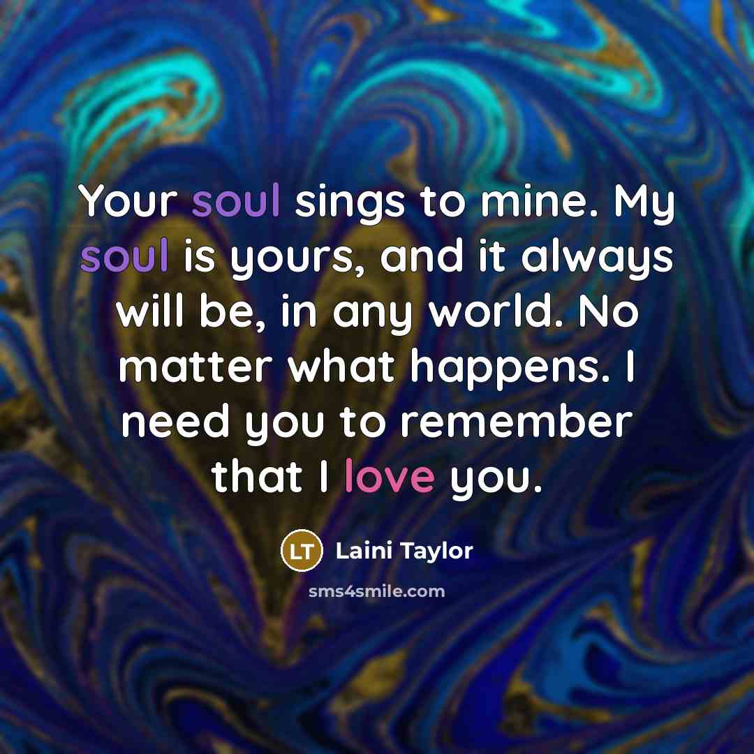 “Your soul sings to mine. My soul is yours, and…” quote by Laini Taylor