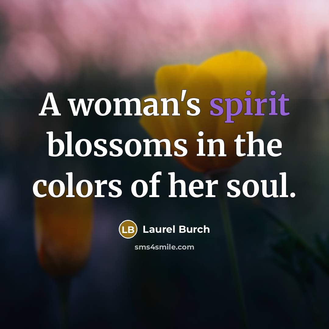 “A woman's spirit blossoms in the colors of her soul.…” quote by Laurel Burch