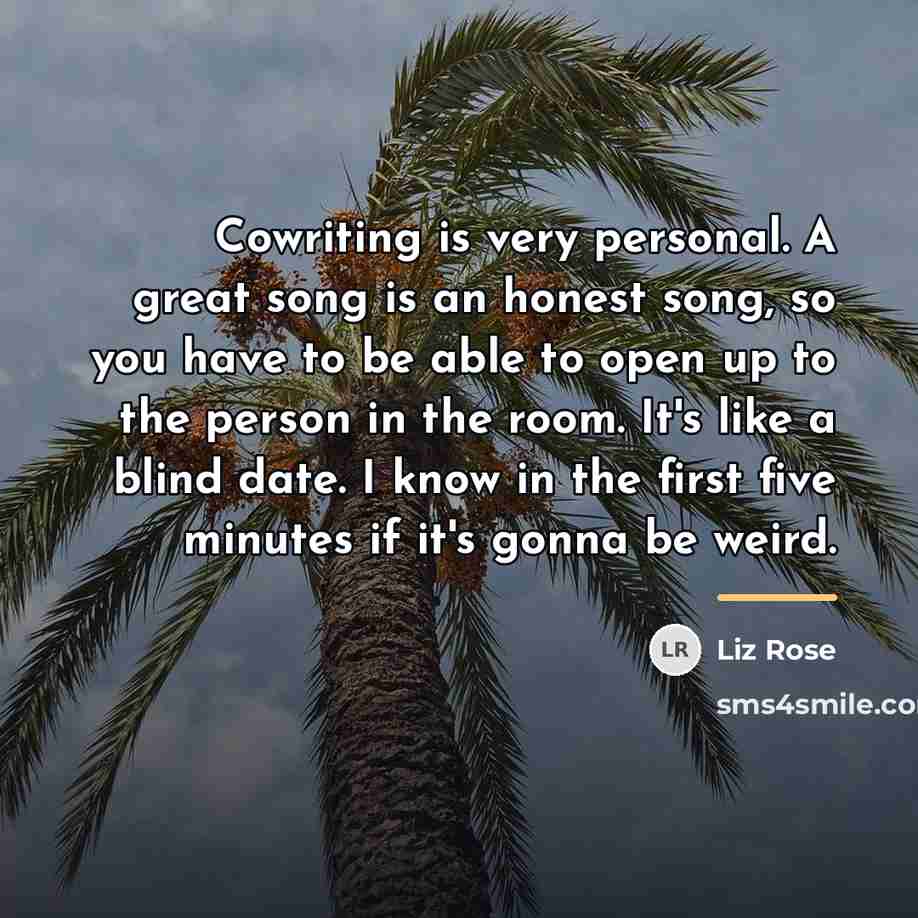 “Cowriting is very personal. A great song is an honest…” quote by Liz Rose