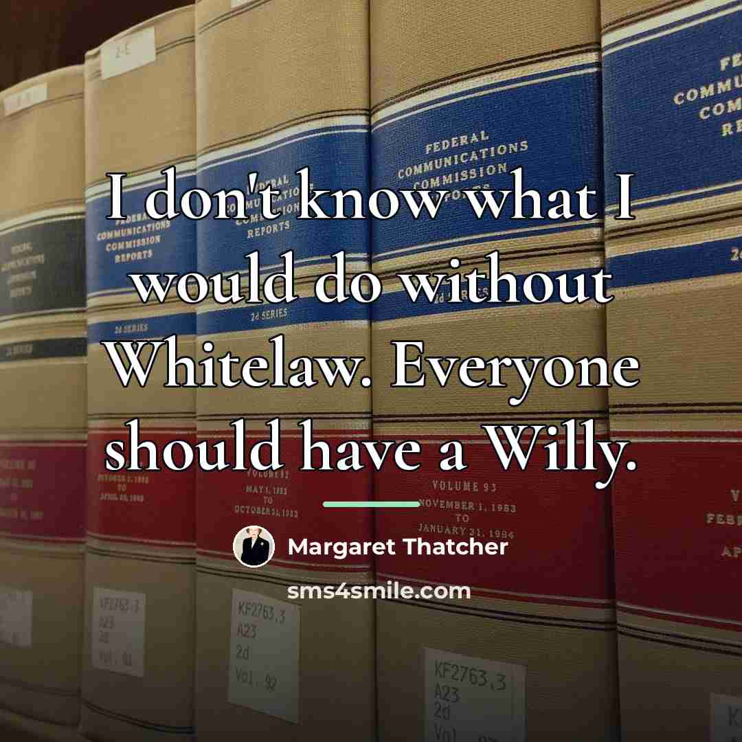 “I don't know what I would do without Whitelaw. Everyone…” quote by Margaret Thatcher