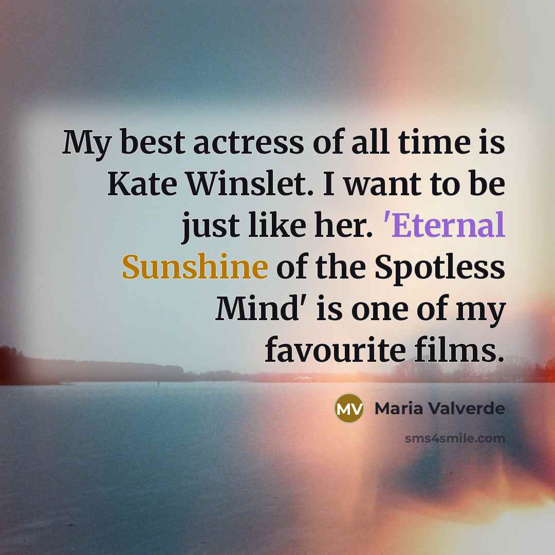 “My best actress of all time is Kate Winslet. I…” quote by Maria Valverde