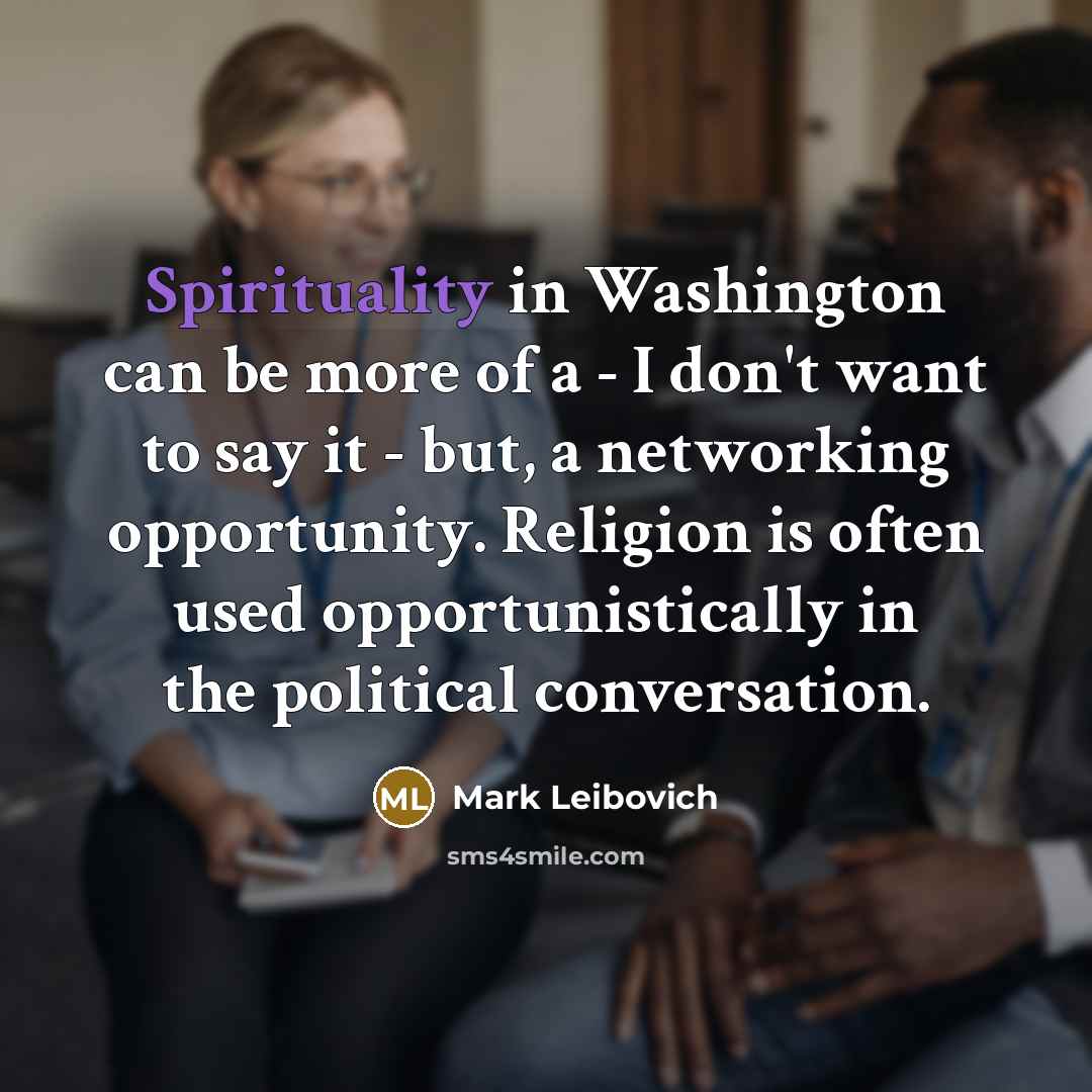 “Spirituality in Washington can be more of a - I…” quote by Mark Leibovich