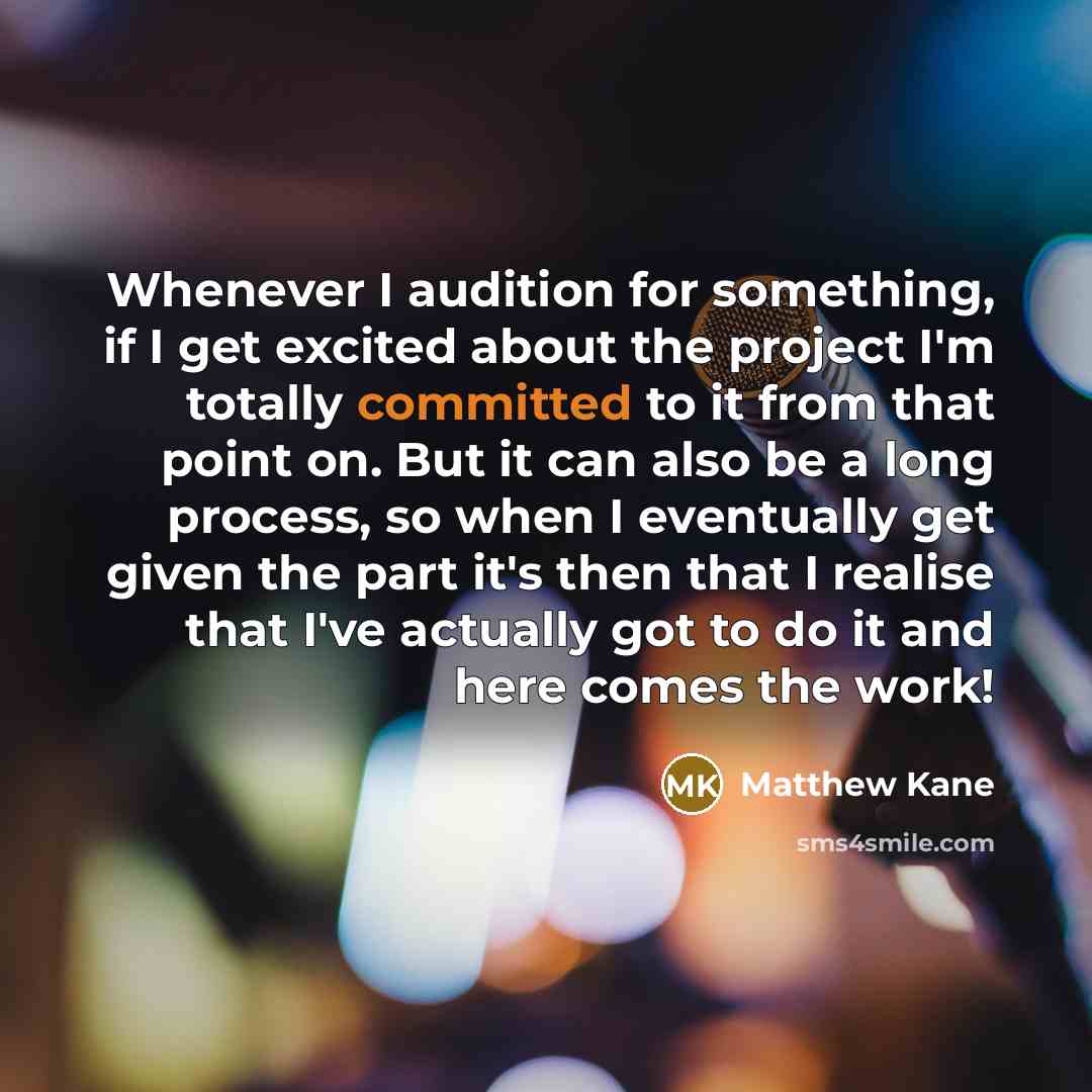 “Whenever I audition for something, if I get excited about…” quote by Matthew Kane