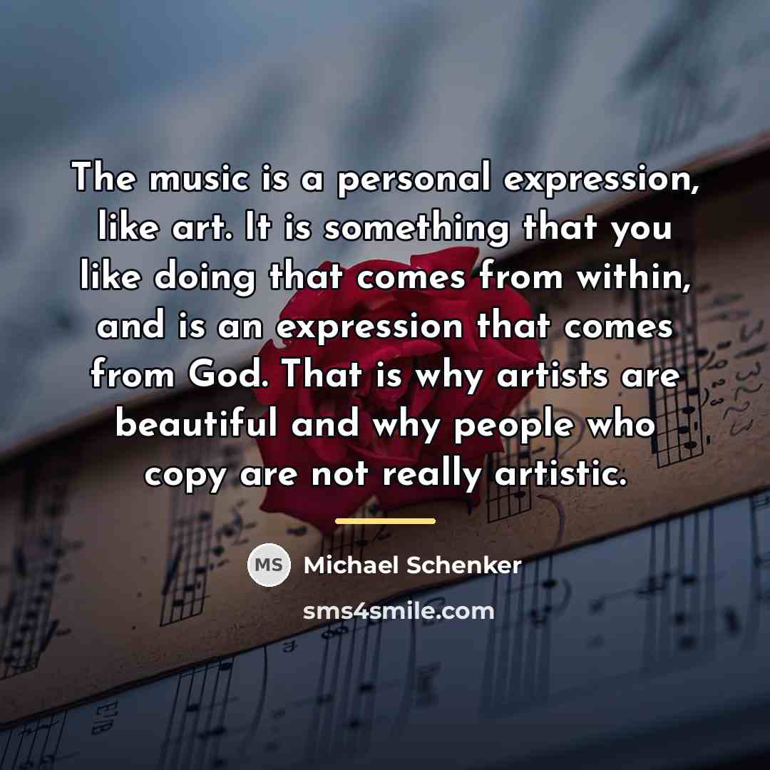 “The music is a personal expression, like art. It is…” quote by Michael Schenker