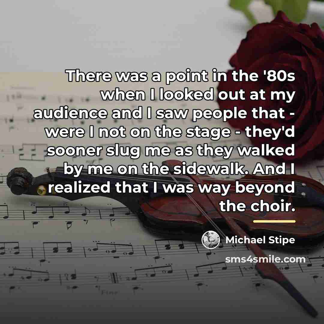 “There was a point in the '80s when I looked…” quote by Michael Stipe