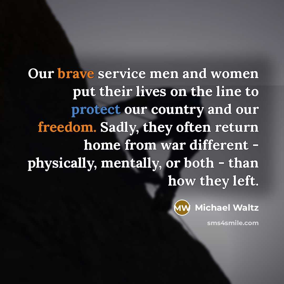“Our brave service men and women put their lives on…” quote by Michael Waltz