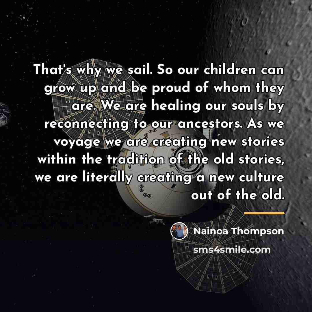 “That's why we sail. So our children can grow up…” quote by Nainoa Thompson