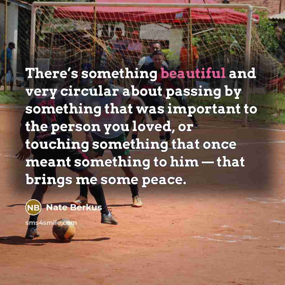“There’s something beautiful and very circular about passing by something…” quote by Nate Berkus