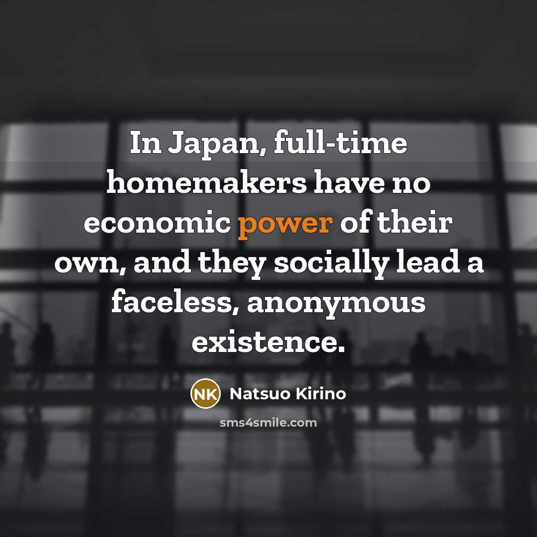 “In Japan, full-time homemakers have no economic power of their…” quote by Natsuo Kirino