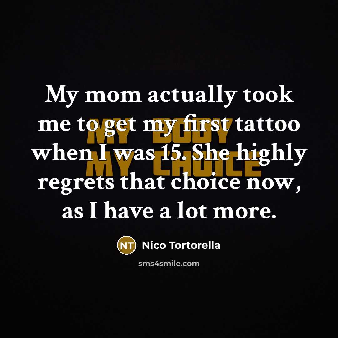 “My mom actually took me to get my first tattoo…” quote by Nico Tortorella