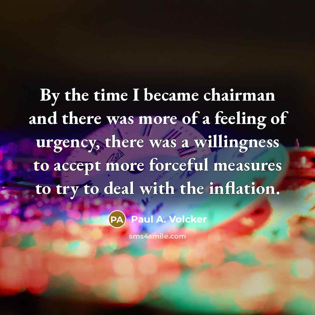 “By the time I became chairman and there was more…” quote by Paul A. Volcker