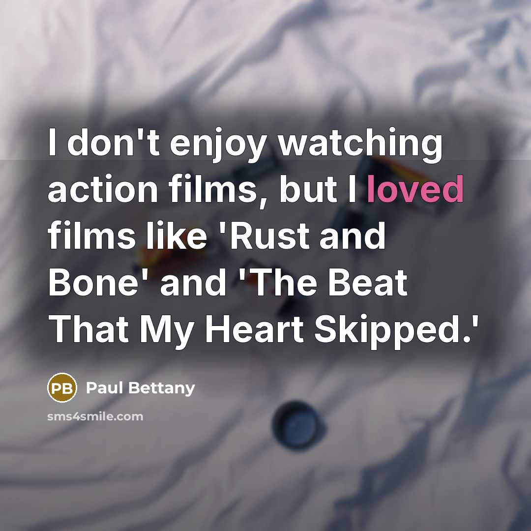 “I don't enjoy watching action films, but I loved films…” quote by Paul Bettany