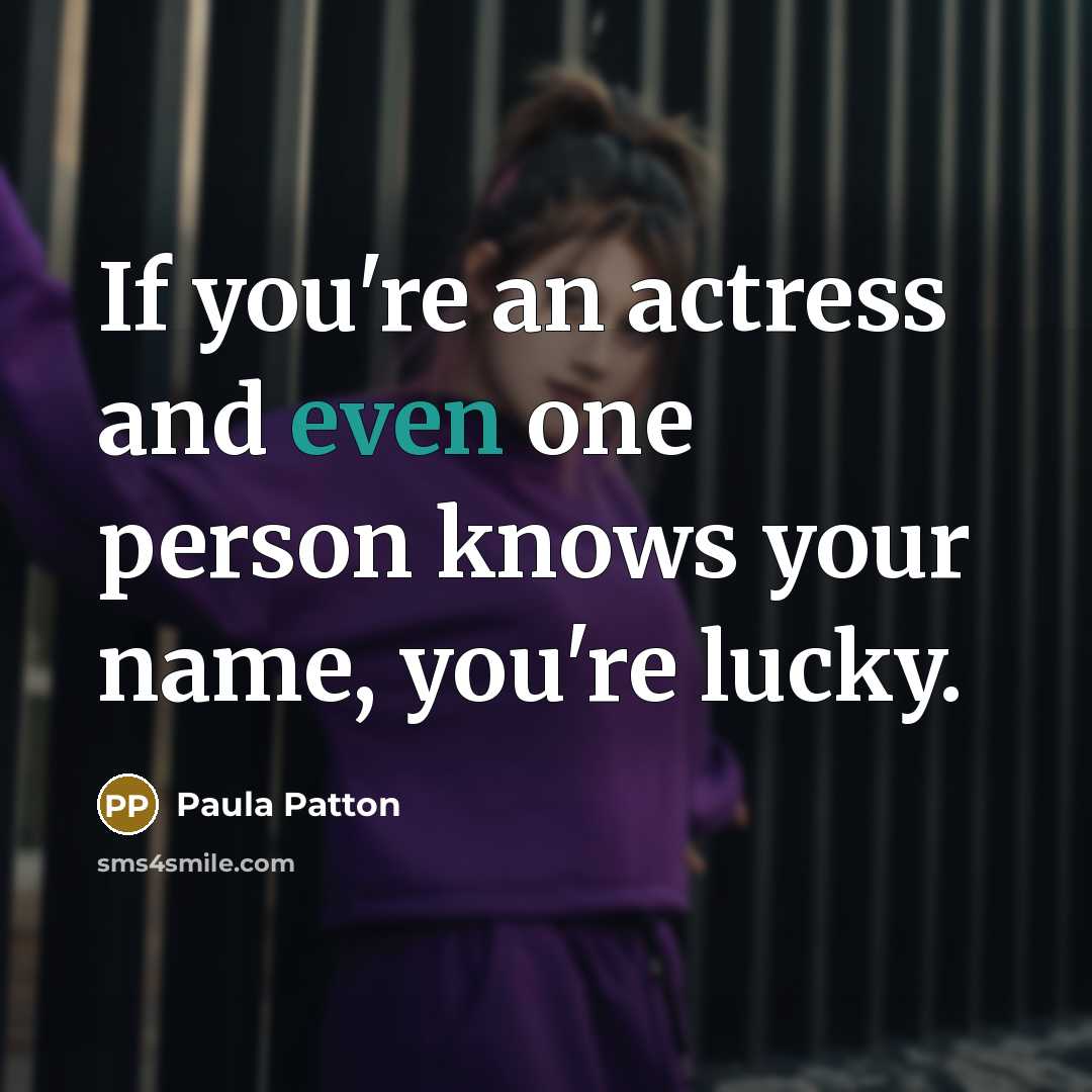 “If you're an actress and even one person knows your…” quote by Paula Patton