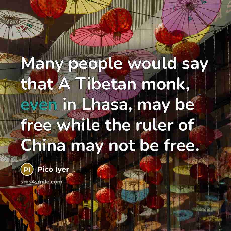 “Many people would say that A Tibetan monk, even in…” quote by Pico Iyer