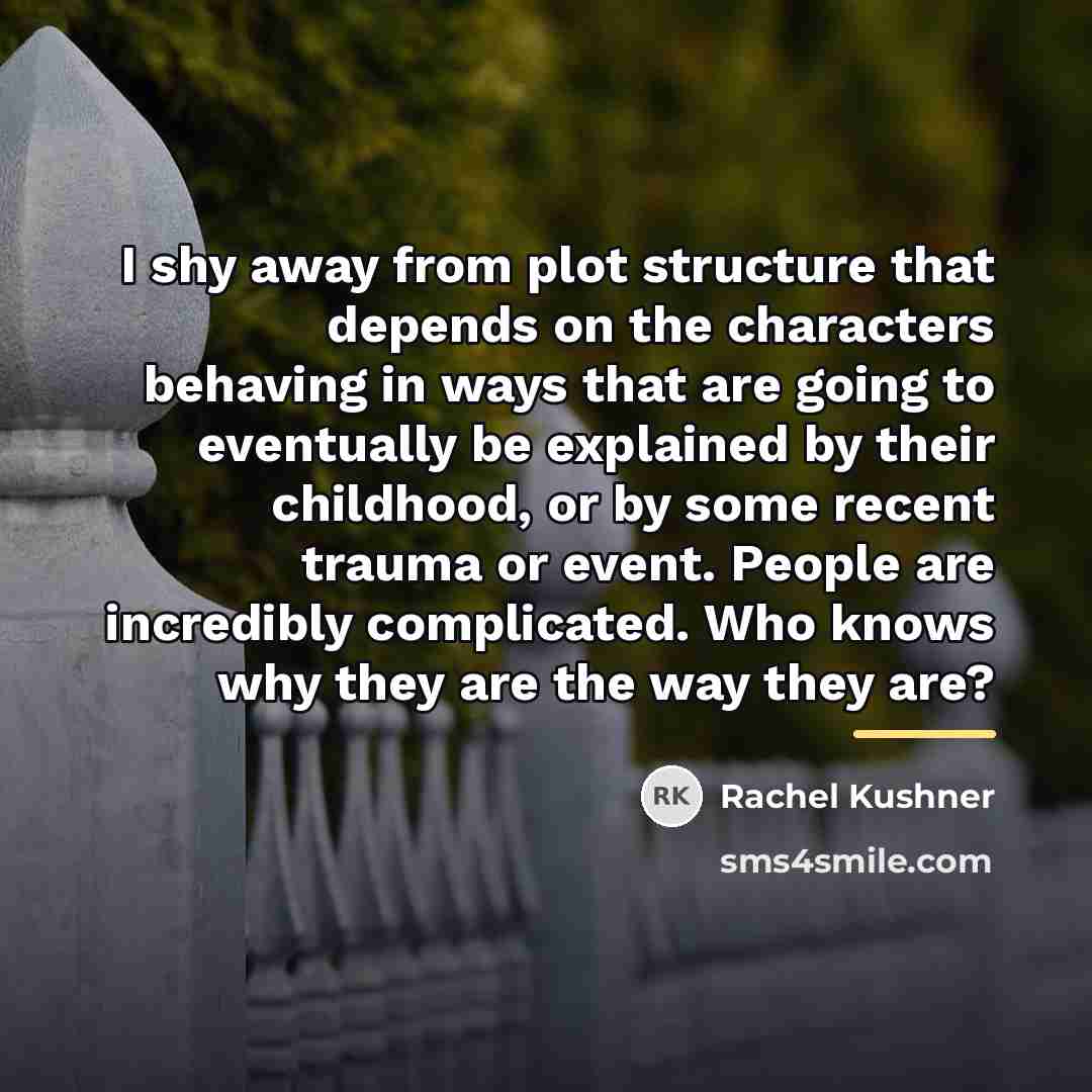 “I shy away from plot structure that depends on the…” quote by Rachel Kushner