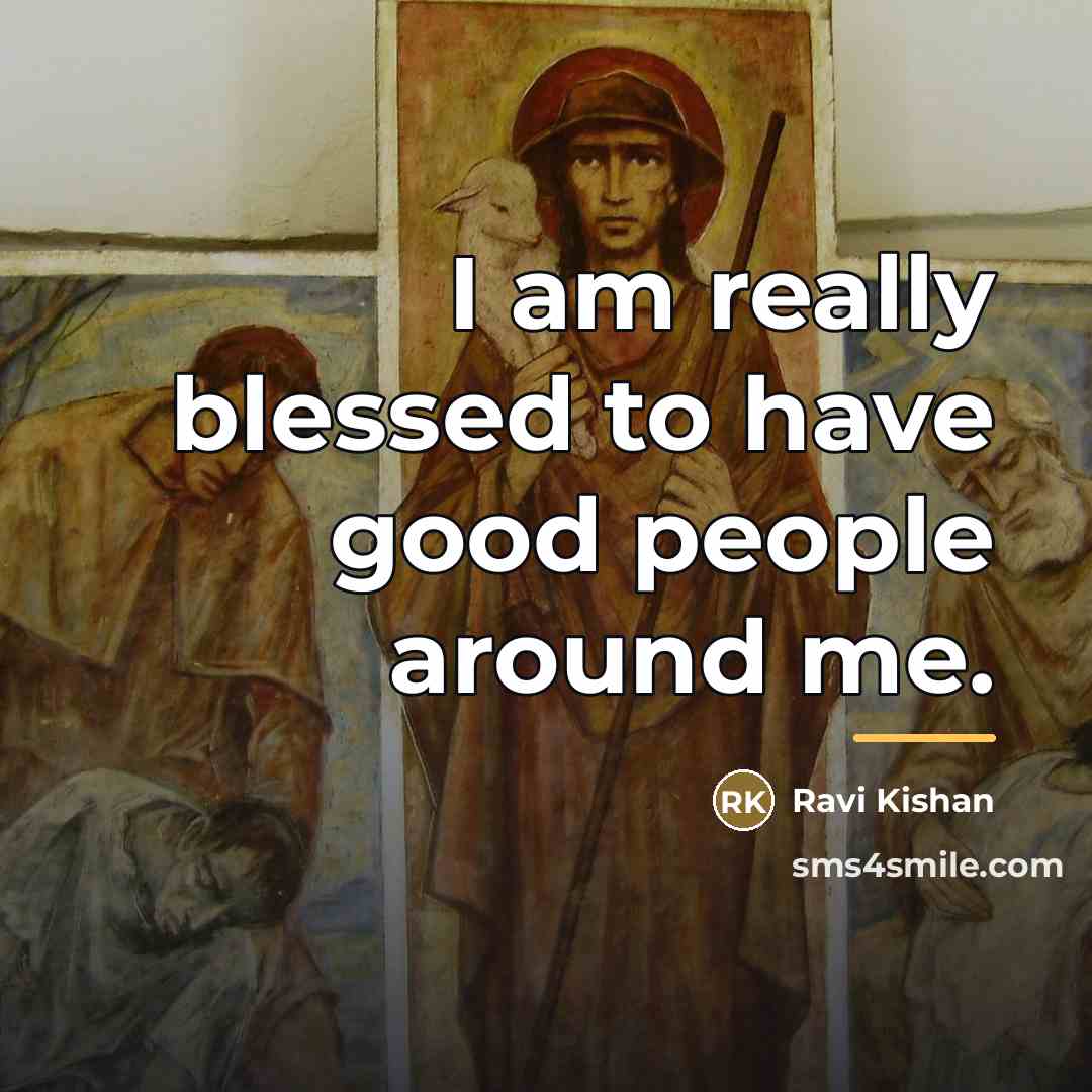 “I am really blessed to have good people around me.…” quote by Ravi Kishan