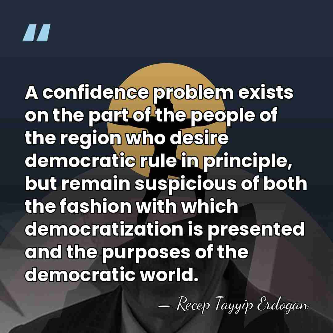 A confidence problem exists on the part of the people of the&hellip; - Recep Tayyip Erdogan