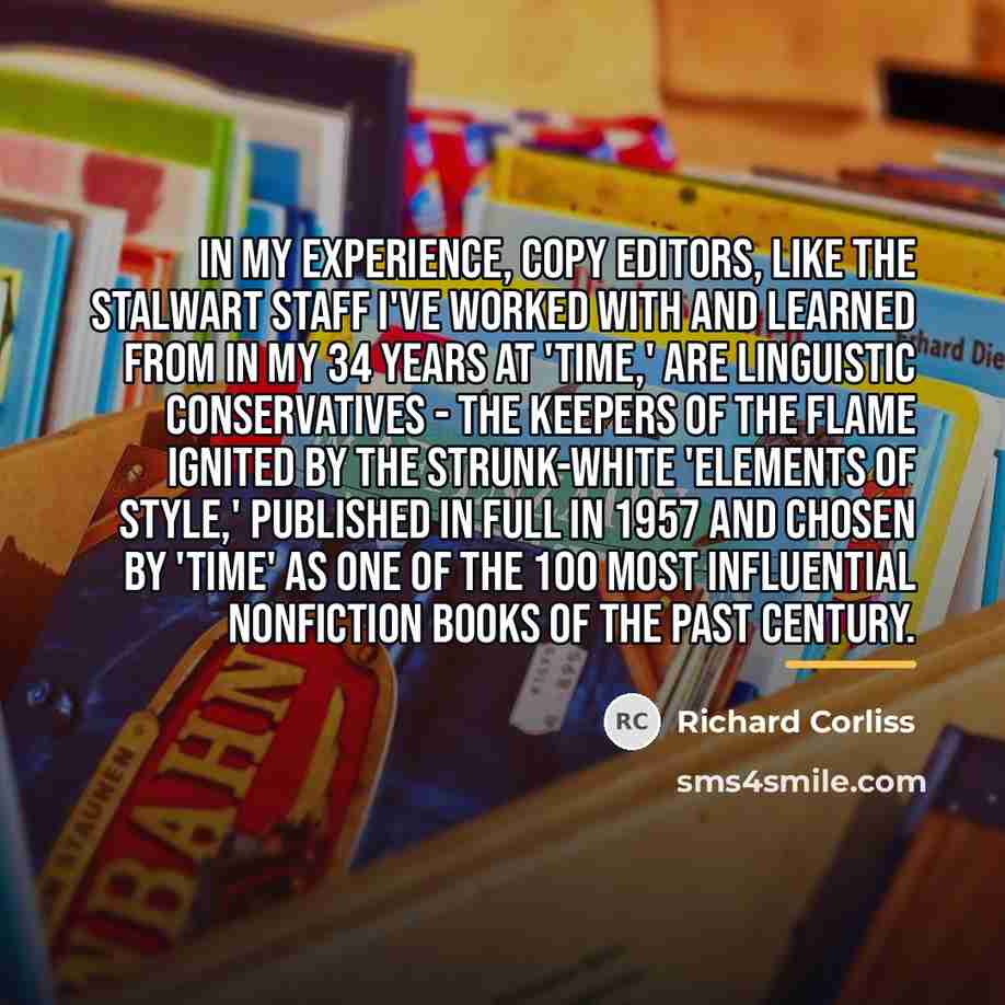 “In my experience, copy editors, like the stalwart staff I've…” quote by Richard Corliss