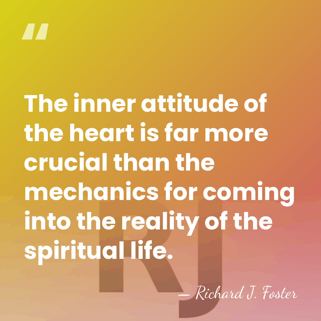 The inner attitude of the heart is far more crucial than the&hellip; - Richard J. Foster