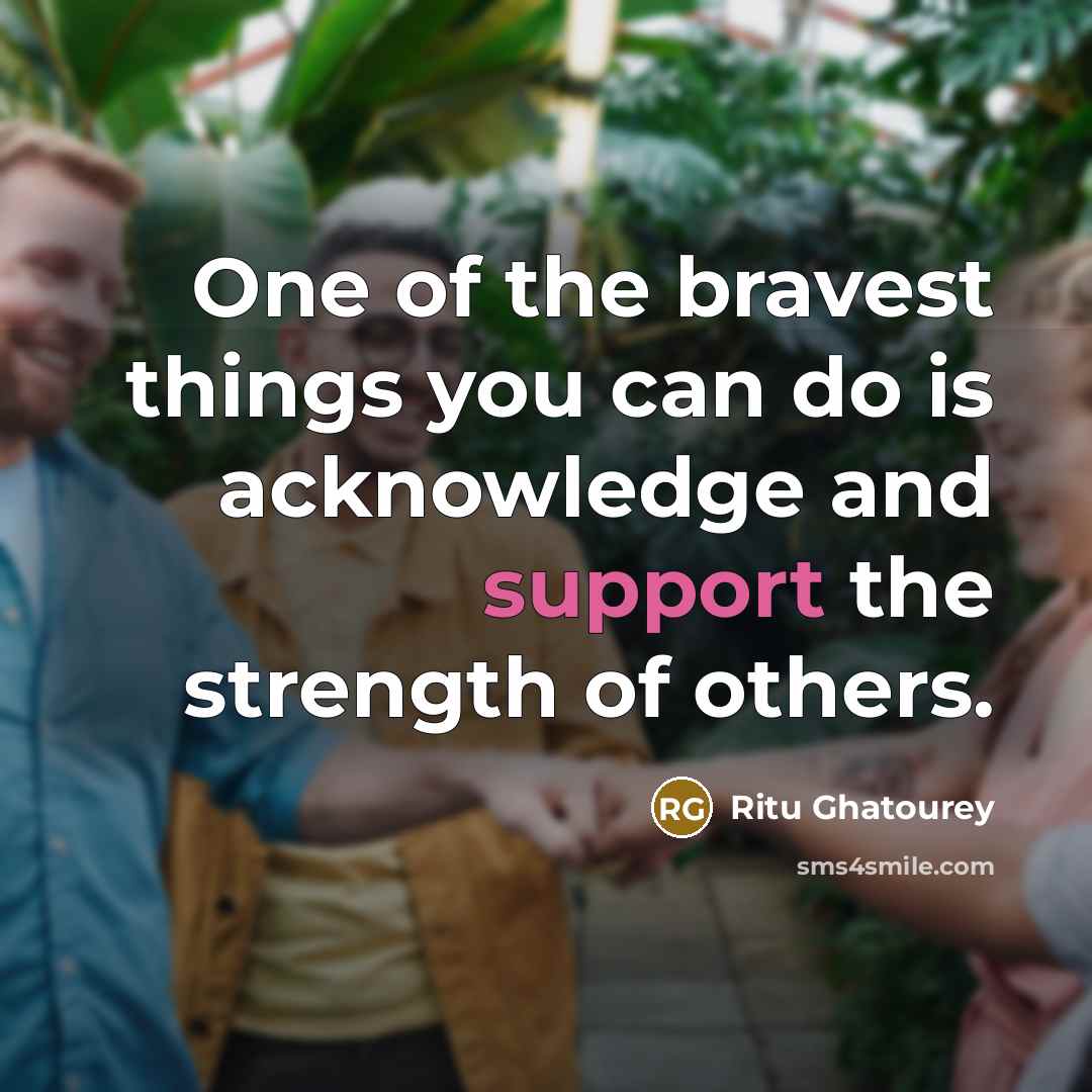 “One of the bravest things you can do is acknowledge…” quote by Ritu Ghatourey