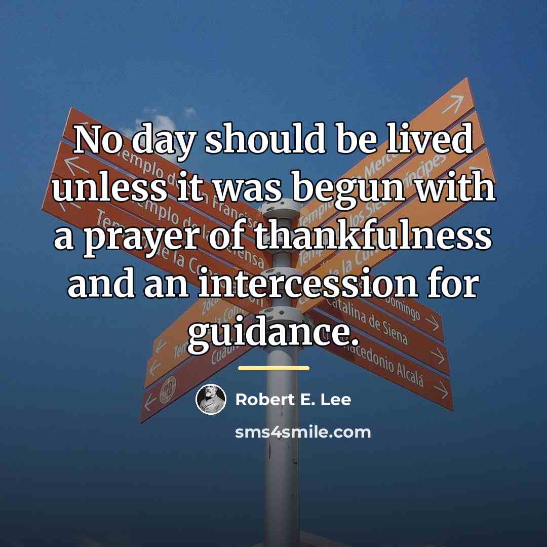 “No day should be lived unless it was begun with…” quote by Robert E. Lee