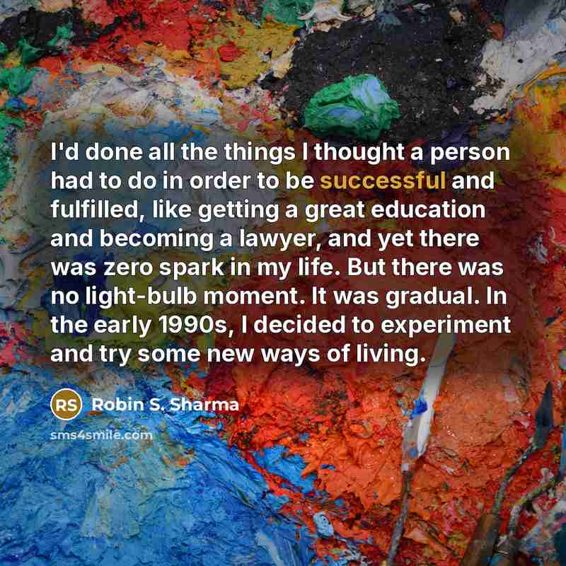 “I'd done all the things I thought a person had…” quote by Robin S. Sharma