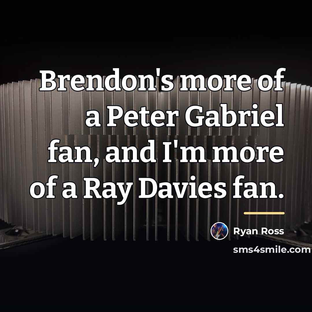 “Brendon's more of a Peter Gabriel fan, and I'm more…” quote by Ryan Ross