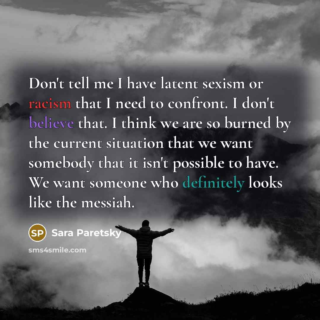 “Don't tell me I have latent sexism or racism that…” quote by Sara Paretsky