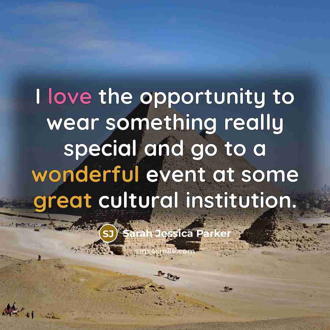 “I love the opportunity to wear something really special and…” quote by Sarah Jessica Parker