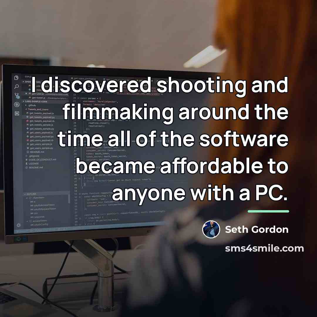 “I discovered shooting and filmmaking around the time all of…” quote by Seth Gordon