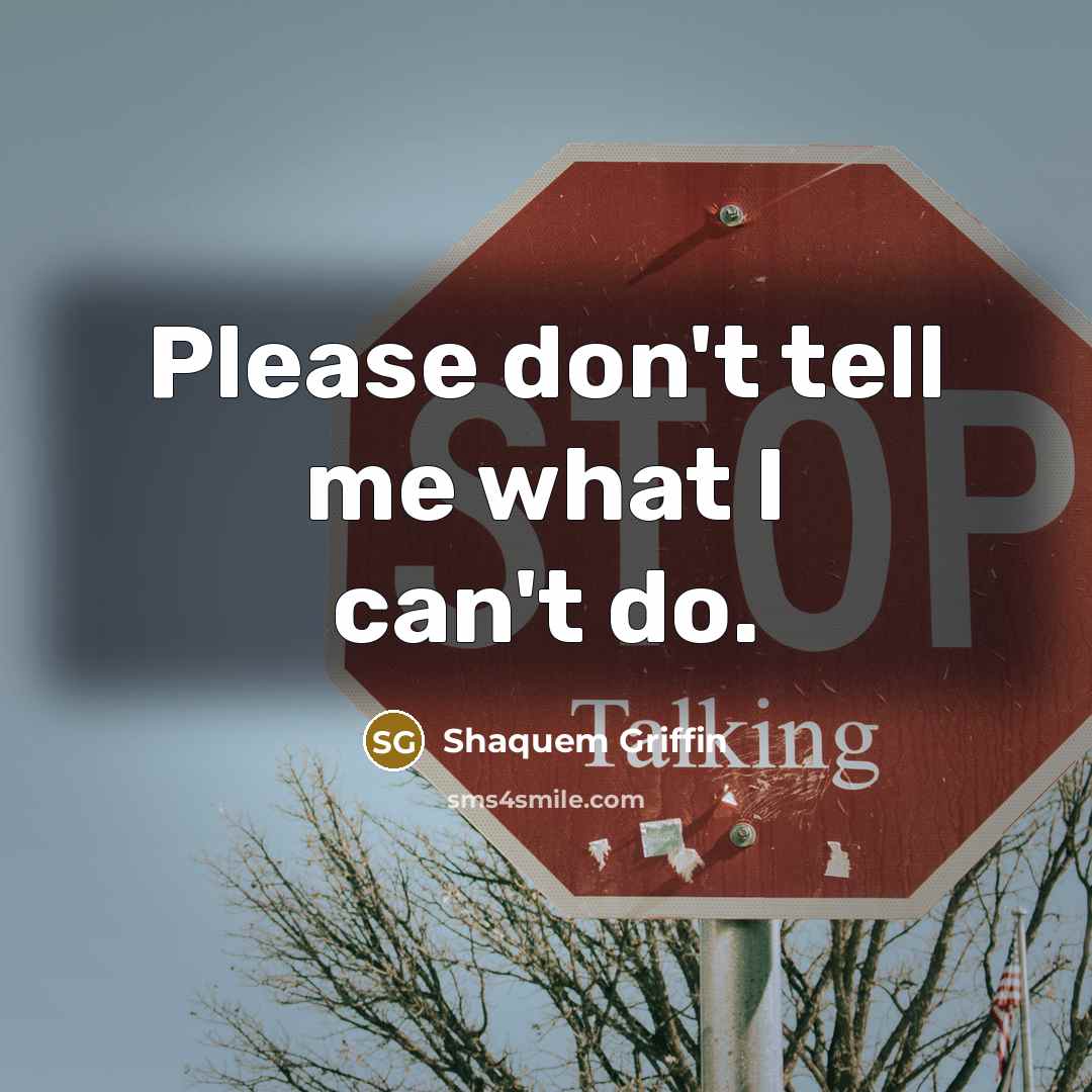 “Please don't tell me what I can't do.…” quote by Shaquem Griffin