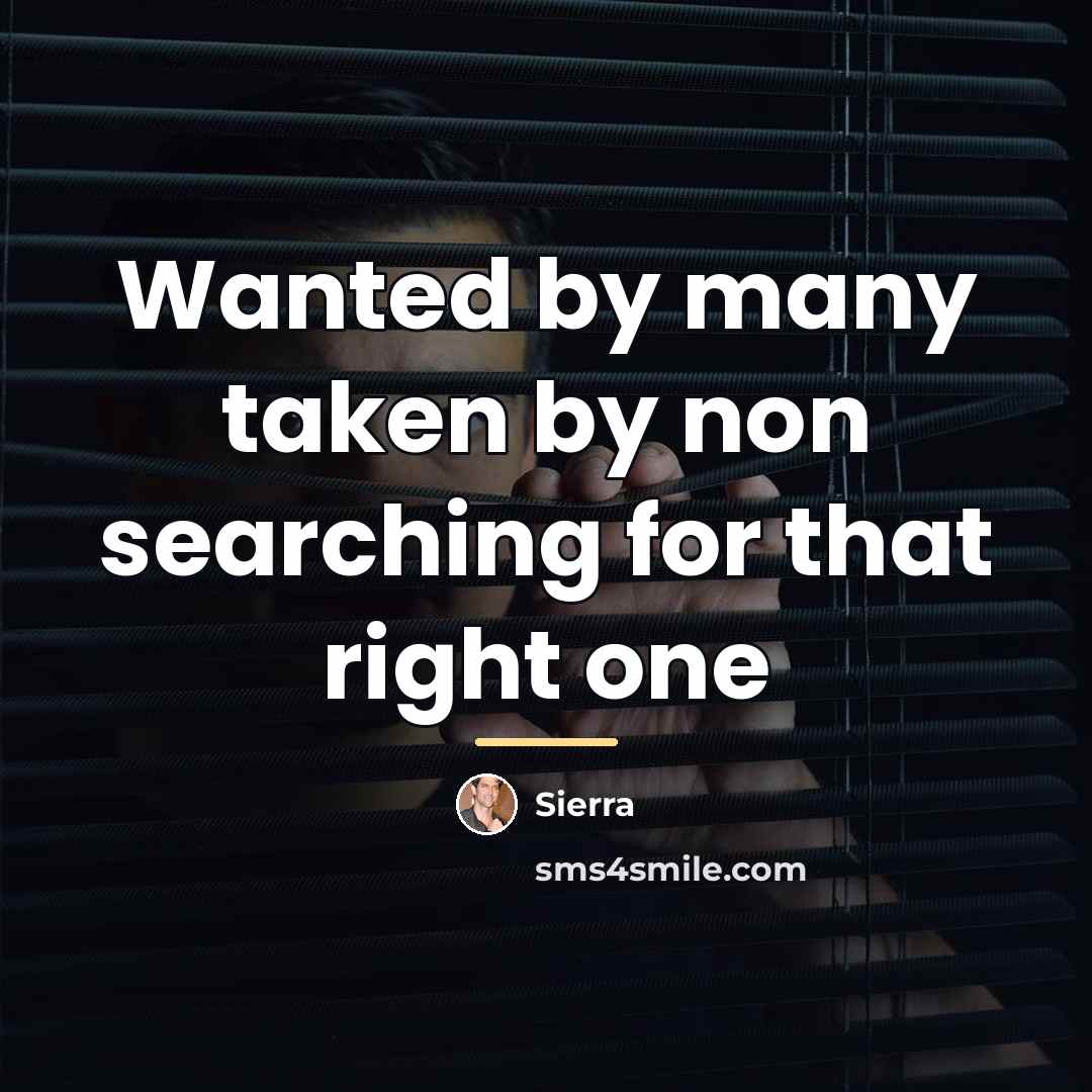 “Wanted by many taken by non searching for that right…” quote by Sierra