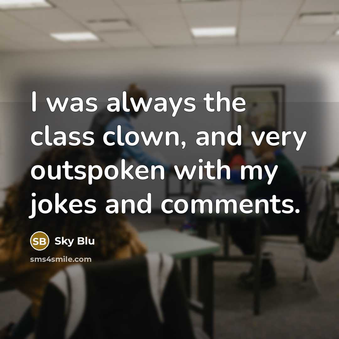 “I was always the class clown, and very outspoken with…” quote by Sky Blu