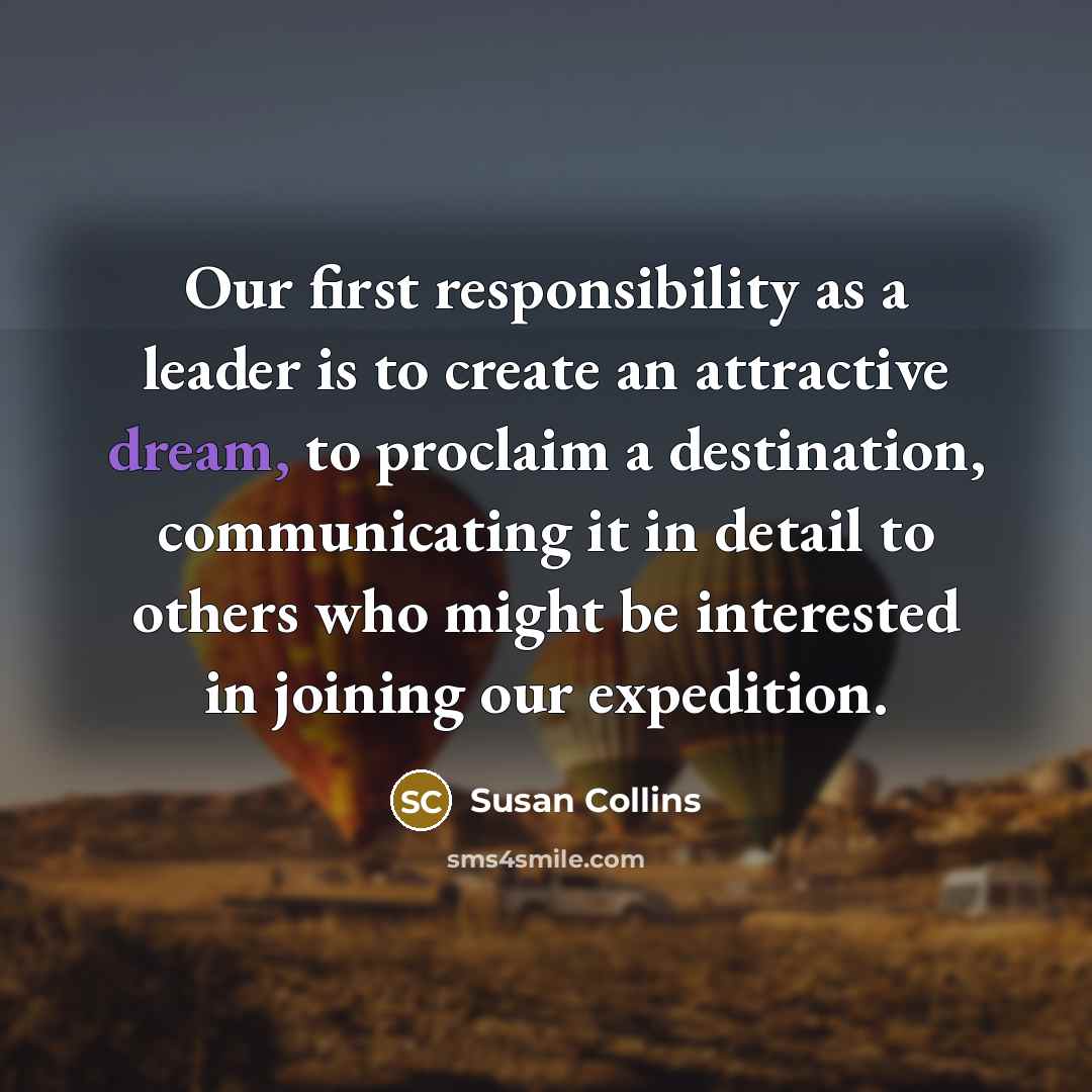 “Our first responsibility as a leader is to create an…” quote by Susan Collins
