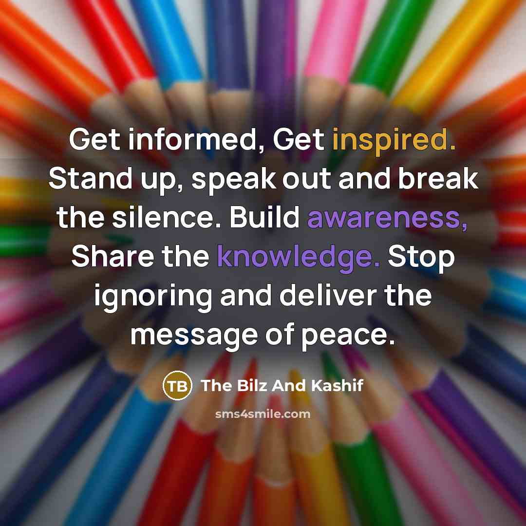 “Get informed, Get inspired. Stand up, speak out and break…” quote by The Bilz And Kashif