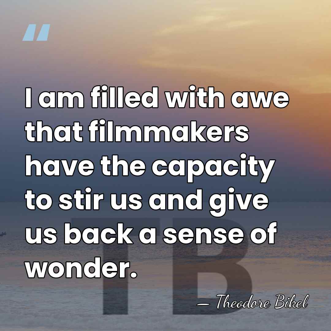 I am filled with awe that filmmakers have the capacity to stir&hellip; - Theodore Bikel