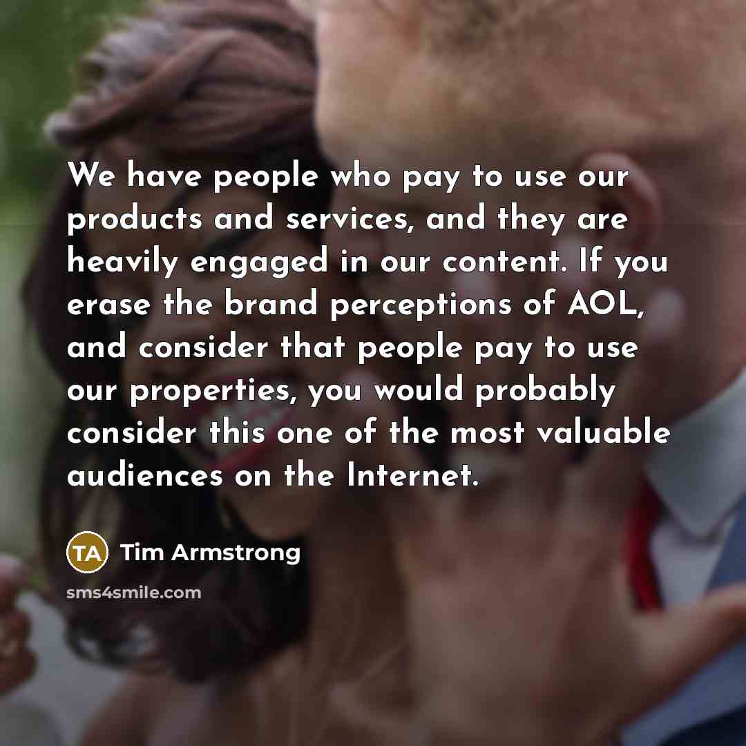 “We have people who pay to use our products and…” quote by Tim Armstrong