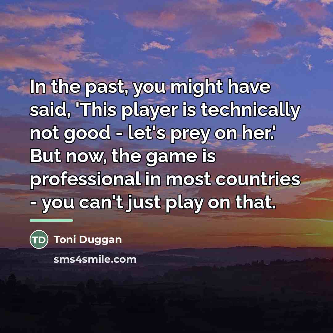 “In the past, you might have said, 'This player is…” quote by Toni Duggan
