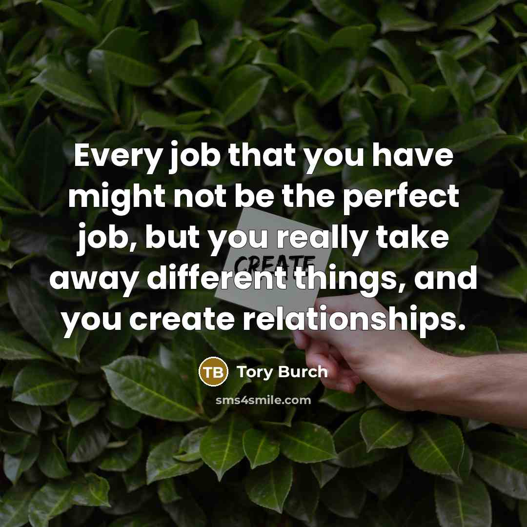“Every job that you have might not be the perfect…” quote by Tory Burch