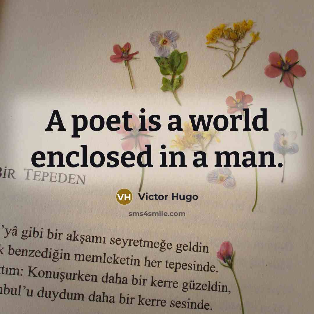 “A poet is a world enclosed in a man.…” quote by Victor Hugo