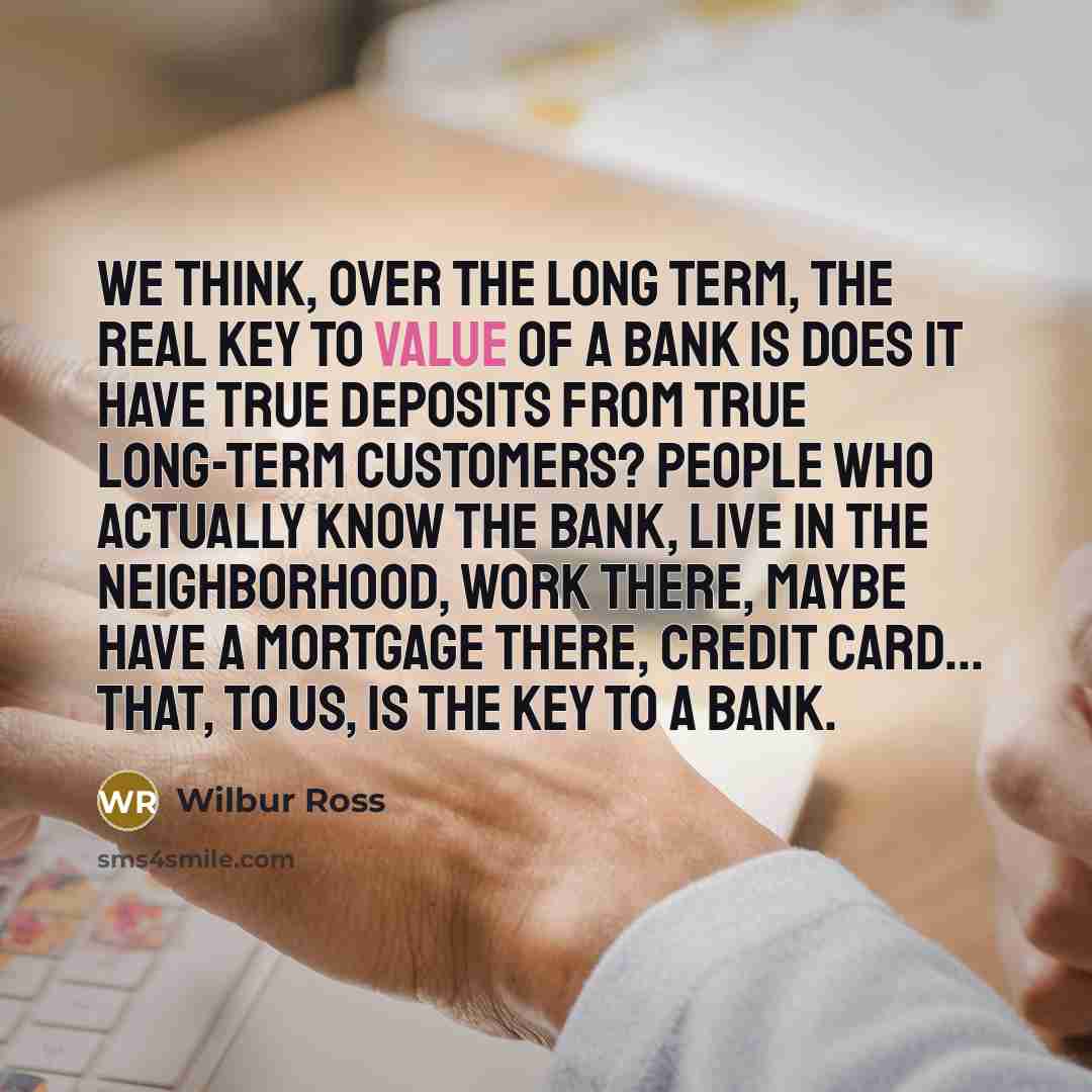 “We think, over the long term, the real key to…” quote by Wilbur Ross