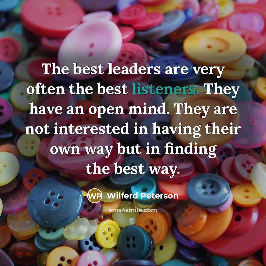 “The best leaders are very often the best listeners. They…” quote by Wilferd Peterson