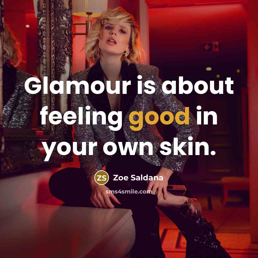 “Glamour is about feeling good in your own skin.…” quote by Zoe Saldana