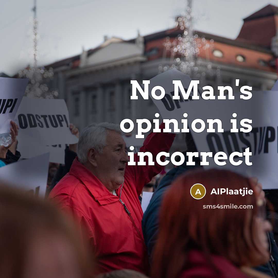 “No Man's opinion is incorrect” quote by AIPlaatjie