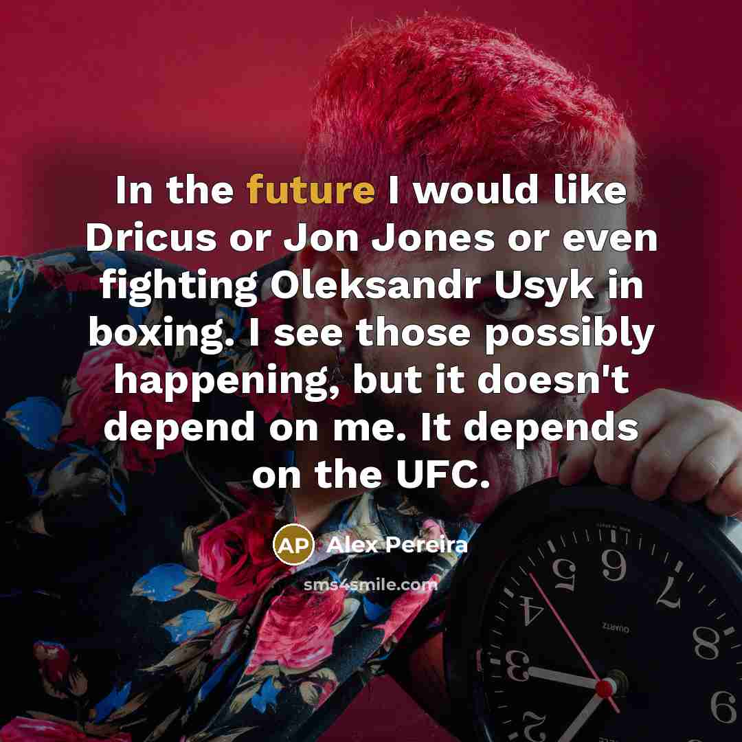 “In the future I would like Dricus or Jon Jones…” quote by Alex Pereira