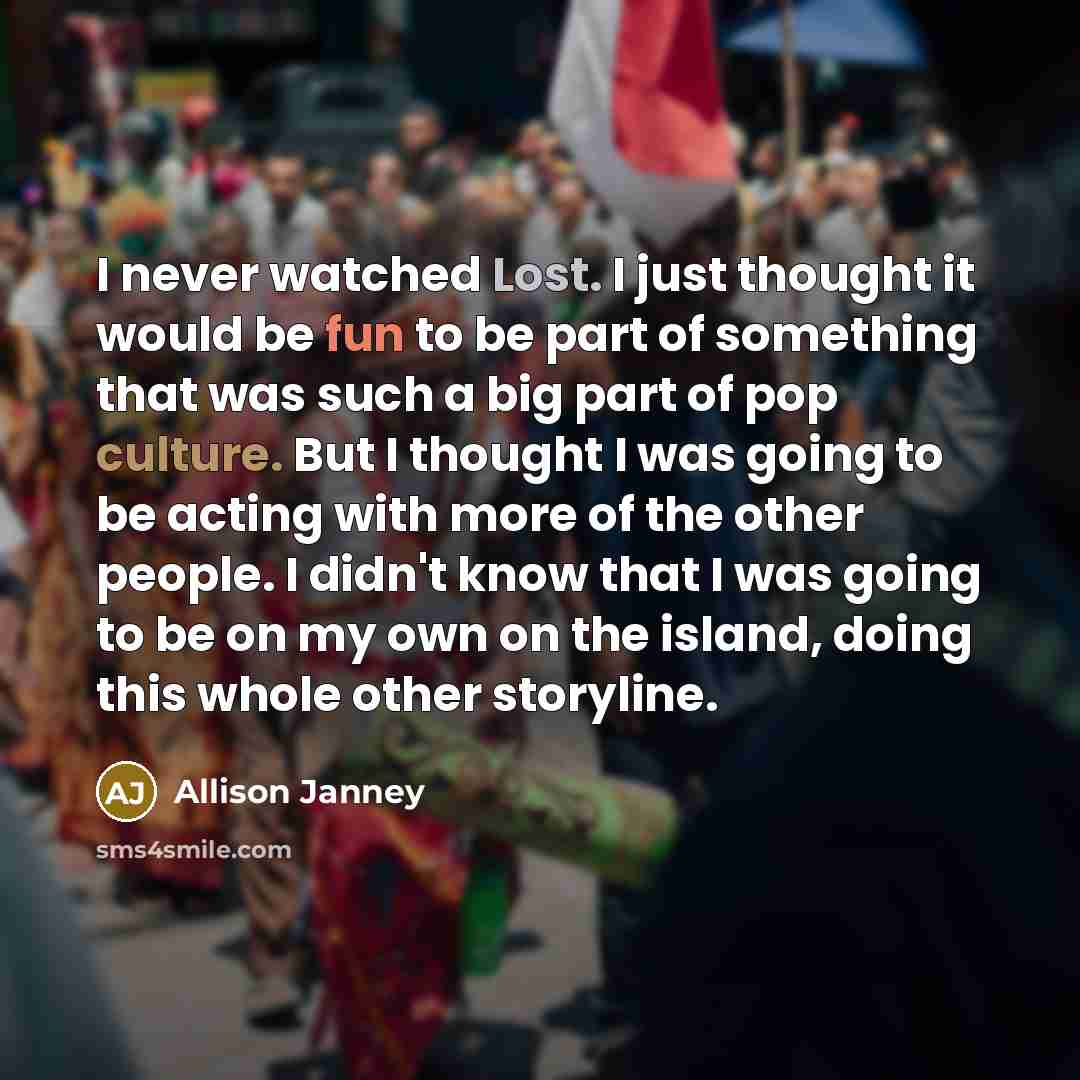 “I never watched Lost. I just thought it would be…” quote by Allison Janney