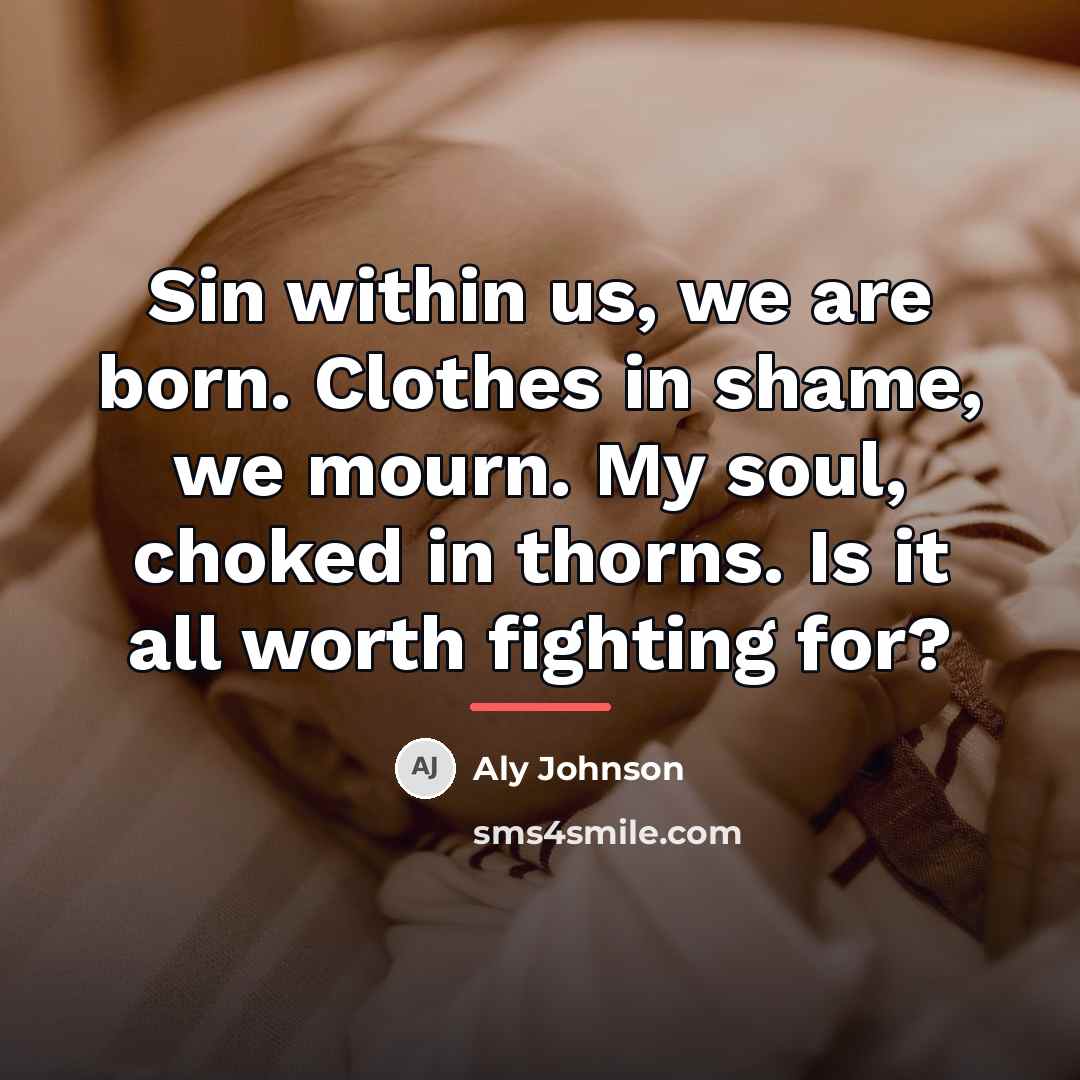 “Sin within us, we are born. Clothes in shame, we…” quote by Aly Johnson