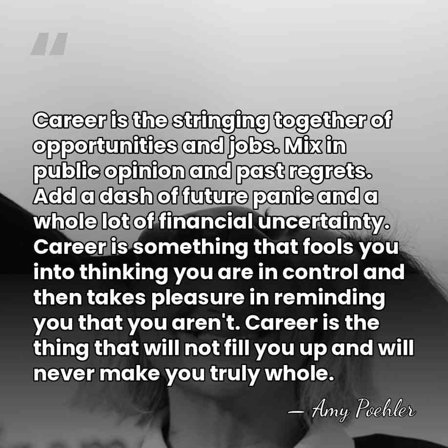 Career is the stringing together of opportunities and jobs. Mix in public&hellip; - Amy Poehler