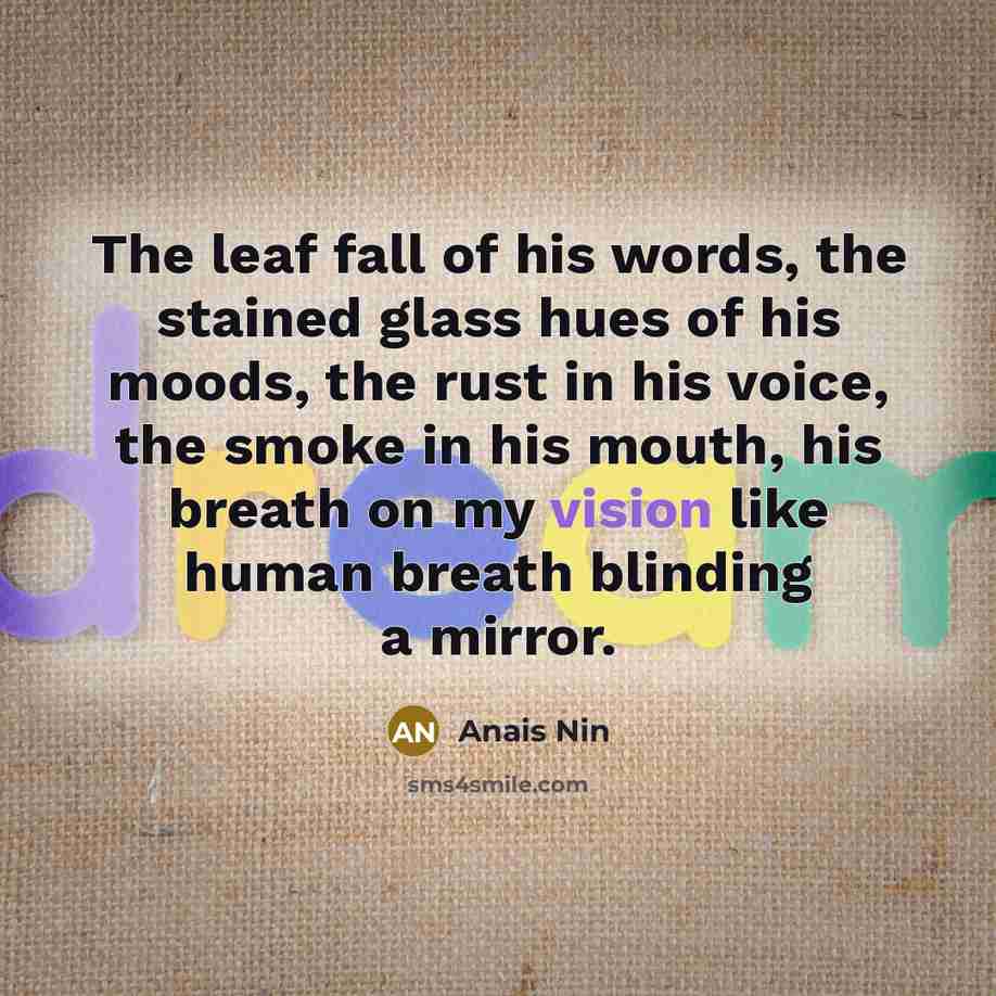 “The leaf fall of his words, the stained glass hues…” quote by Anais Nin